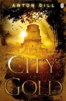 CITY OF GOLD | 9781405910811 | ANTON GILL