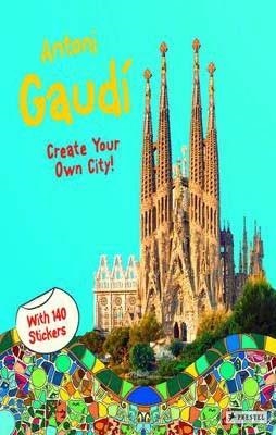 ANTONI GAUDI: CREATE YOUR OWN CITY | 9783791371481 | PRESTEL PUBLISHING