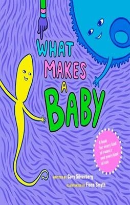 WHAT MAKES A BABY | 9781609804855 | CORY SILVERBERG