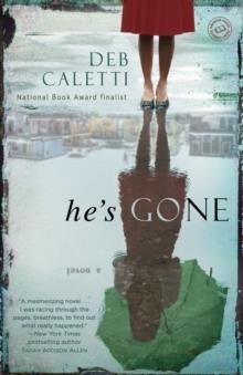 HE'S GONE | 9780345534354 | DEB CALETTI