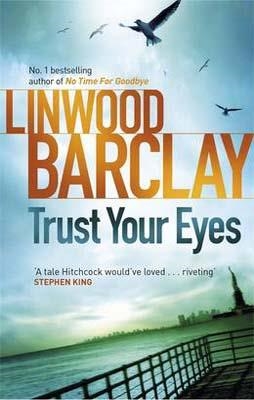 TRUST YOUR EYES | 9781409120315 | LINWOOD BARCLAY