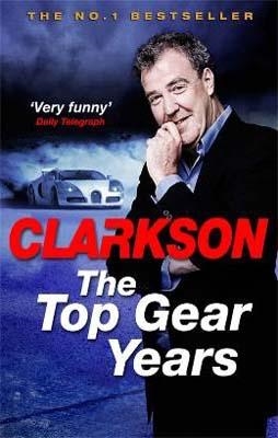 THE TOP GEAR YEARS | 9780718198008 | JEREMY CLARKSON