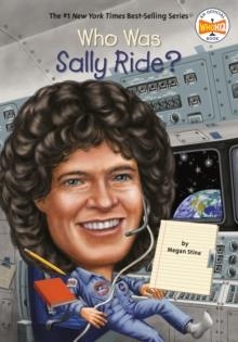 WHO WAS SALLY RIDE? | 9780448466873 | MEGAN STINE