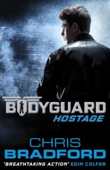 BODYGUARD: HOSTAGE (BOOK 1) | 9780141340050 | CHRIS BRADFORD