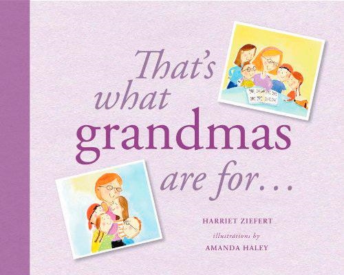 THAT'S WHAT GRANDMAS ARE FOR.. | 9781609053178