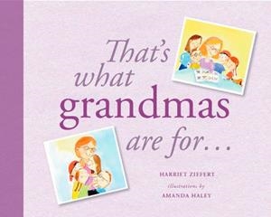 THAT'S WHAT GRANDMAS ARE FOR.. | 9781609053178