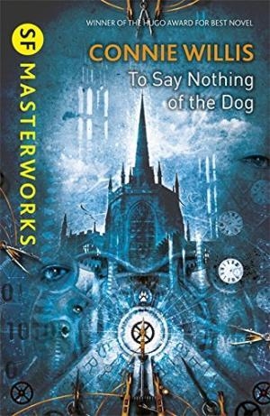 TO SAY NOTHING OF THE DOG | 9780575113121 | CONNIE WILLIS