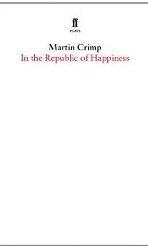 IN THE REPUBLIC OF HAPINESS | 9780571301775 | MARTIN CRIMP