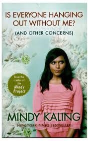 IS EVERYONE HANGING OUT WITHOUT ME? | 9780091957179 | MINDY KALING