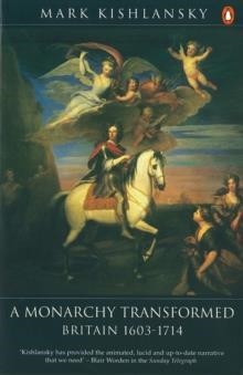 THE PENGUIN HISTORY OF BRITAIN : A MONARCHY TRANSFORMED, BRITAIN 1630-1714 | 9780140148275 | MARK KISHLANSKY