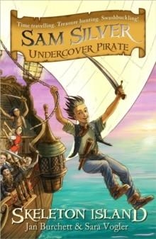 SAM SILVER UNDERCOVER PIRATE: SKELETON ISLAND (1) | 9781444005844 | JAN BURCHETT & SARA VOGLER