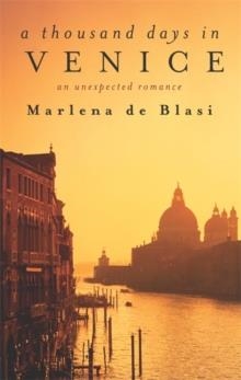 THOUSAND DAYS IN VENICE | 9781844080205 | DE BLASI, M