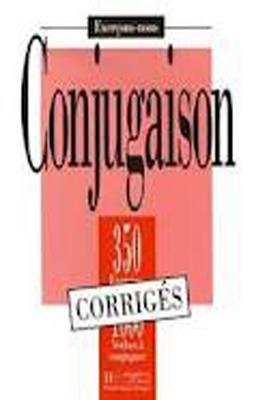 350 EXERCICES DE CONJUGAISON CORRIGES | 9782011550675