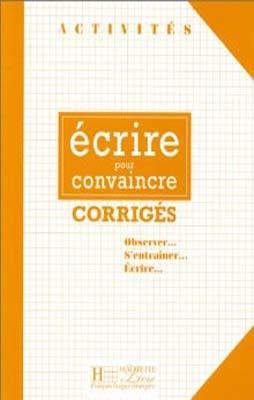 ECRIRE POUR CONVAINCRE CORRIGES - COLLECTION AC | 9782011550828