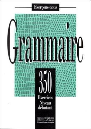 350 EXERCICES DE GRAMMAIRE DEBUTANT ELEVE | 9782011550569
