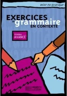 EXERCICES GRAMMAIRE EN CONTEXTE AVANCE ELEVE | 9782011551702