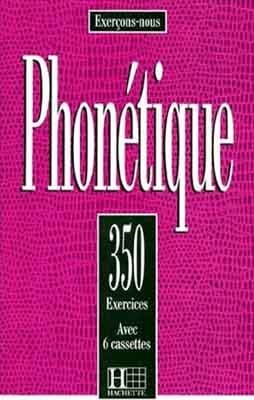 350 EXERCICES DE PHONETIQUE ELEVE | 9782010205507