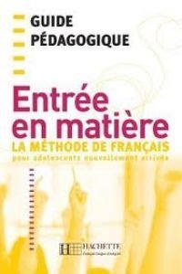 ENTREE EN MATIERE GUIDE PEDAGOGIQUE | 9782011554017