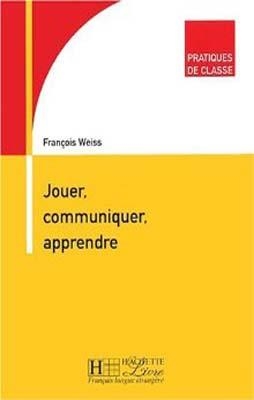 JOUER, COMMUNIQUER, APPRENDRE | 9782011552051 | FRANÇOIS WEISS