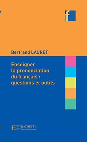 ENSEIGNER LA PRONONCIATION DU FRANÇAIS | 9782011554802 | BERTRAND LAURET