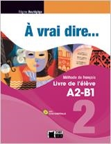 A VRAI DIRE... 2. LIVRE DE L'ELEVE A2-B1 + CD | 9788468200262 | CIDEB EDITRICE S.R.L.