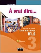 A VRAI DIRE... 3. LIVRE DE L'ELEVE B1.2 + CD | 9788468200279 | CIDEB EDITRICE S.R.L.