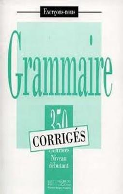 350 EXERCICES DE GRAMMAIRE DEBUTANT CORRIGES | 9782011550576