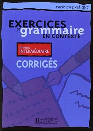 EXERCICES GRAMMAIRE EN CONTEXTE INTERMED CORRIGES | 9782011551481