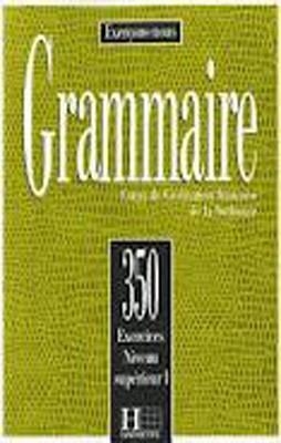 350 EXERCICES DE GRAMMAIRE SUPERIEUR 1 ELEVE | 9782010162893