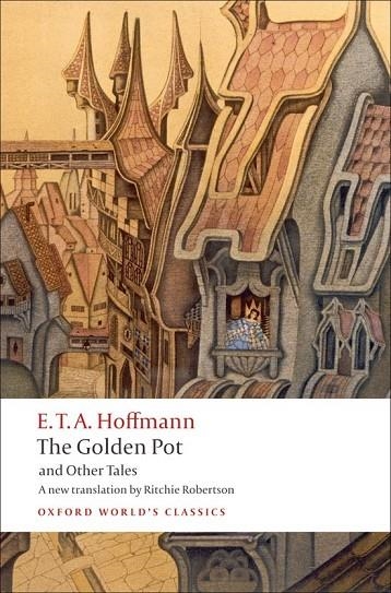 THE GOLDEN POT AND OTHER TALES | 9780199552474 | E T A HOFFMAN