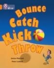BOUNCE, KICK, CATCH, THROW-FICTION-ORANGE - BAND 6 | 9780007186020