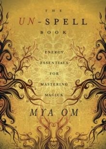 THE UN-SPELL BOOK | 9780738723389 | MYA OM