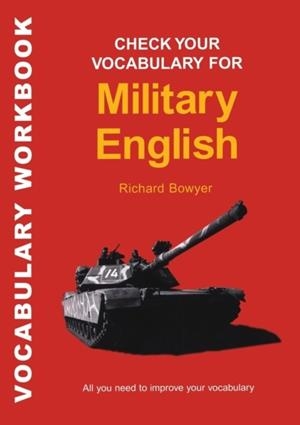 CHECK YOUR VOCABULARY FOR MILITARY ENGLISH | 9781901659580 | RICHARD BOWYER