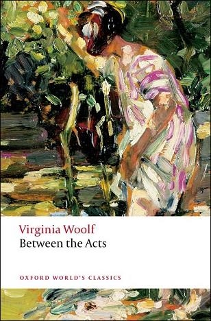 BETWEEN THE ACTS (WOLF) ED 08 | 9780199536573 | VIRGINIA WOOLF