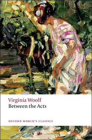 BETWEEN THE ACTS (WOLF) ED 08 | 9780199536573 | VIRGINIA WOOLF