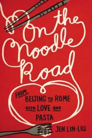 ON THE NOODLE ROAD | 9781594631672 | JEN LIN LIU