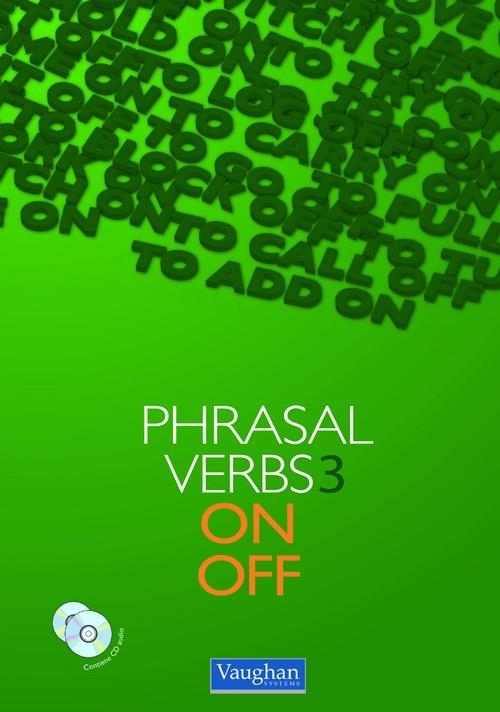 PHRASAL VERBS 3 ON AND OFF | 9788492879069 | Michael Lennard