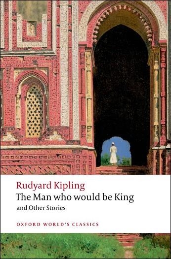 THE MAN WHO WOULD BE KING AND OTHER STORIES | 9780199536474 | RUDYARD KIPLING