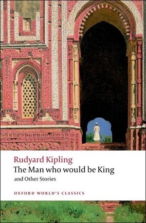 THE MAN WHO WOULD BE KING AND OTHER STORIES | 9780199536474 | RUDYARD KIPLING