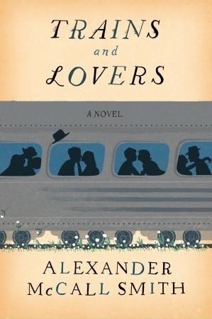 TRAINS AND LOVERS | 9780307908544 | ALEXANDER MCCALL SMITH