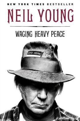 WAGING HEAVY PEACE | 9780142180310 | NEIL YOUNG