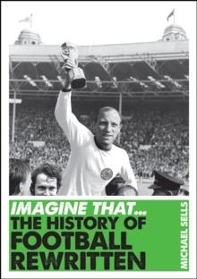 IMAGINE THAT - FOOTBALL | 9781848315662 | MICHAEL SELLS