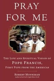 PRAY FOR ME: THE LIFE AND SPIRITUAL VISION OF POPE | 9780307590756 | ROBERT MOYNIHAN