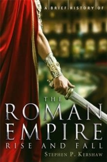 BRIEF STORY OF ROMAN EMPIRE, A | 9781780330488 | STEPHEN KERSHAW