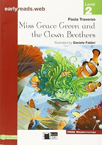 MISS GRACE GREEN AND THE CLOWN BROTHERS-BLACK CAT EARLYREADS LEVEL 2 | 9788853010902 | PAOLA TRAVERSO