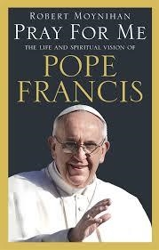 PRAY FOR ME: THE LIFE AND SPIRITUAL VISION OF POPE | 9781846044052 | ROBERT MOYNIHAN