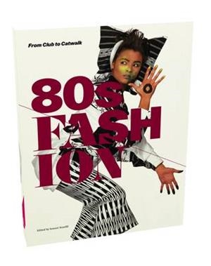 FROM CLUB TO CATWALK 80S FASHION | 9781851777259 | ED SONNET STANFILL