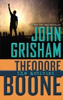 THEODORE BOONE: THE ACTIVIST | 9780525425779 | JOHN GRISHAM