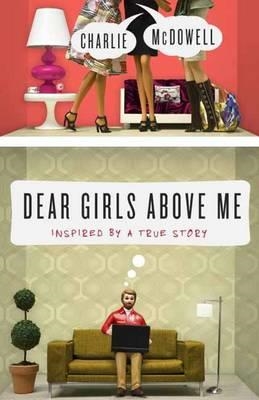 DEAR GIRLS ABOVE ME | 9780307986337 | CHARLES MCDOWELL