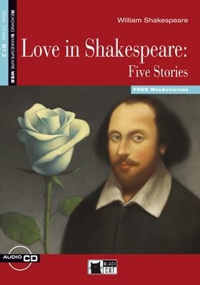 LOVE IN SHAKESPEARE: FIVE STORIES. BOOK + CD | 9788853010971 | W. SHAKESPEARE